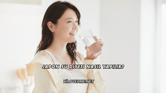 Japon Su Diyeti Nasıl Yapılır?