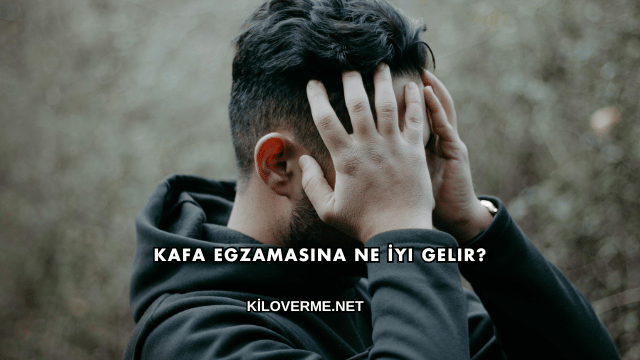 Kafa Egzamasına Ne İyi Gelir?