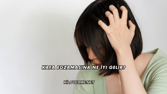 Kafa Egzamasına Ne İyi Gelir?