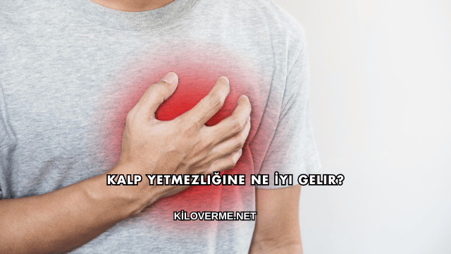 Kalp Yetmezliğine Ne İyi Gelir?