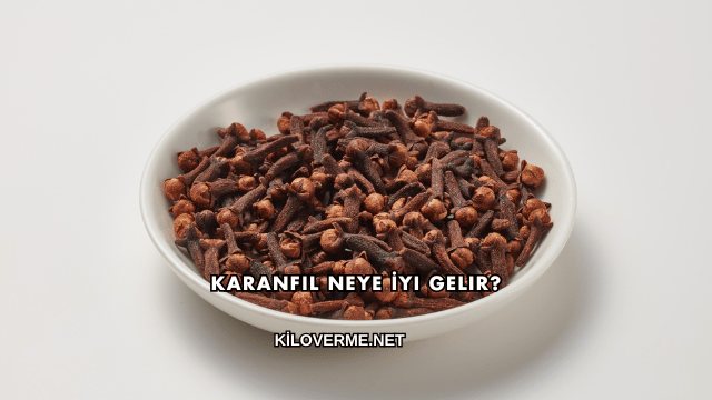 Karanfil Neye İyi Gelir?