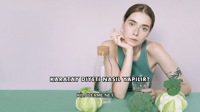 Karatay Diyeti Nasıl Yapılır?