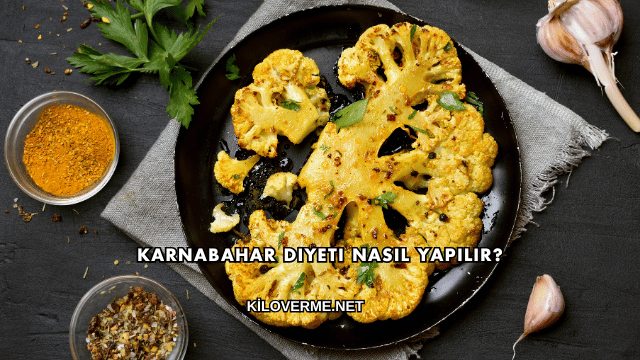 Karnabahar Diyeti Nasıl Yapılır?