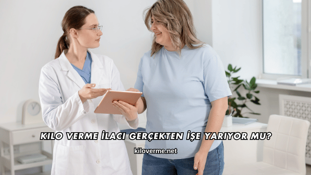 Kilo Verme İlacı Gerçekten İşe Yarıyor mu?