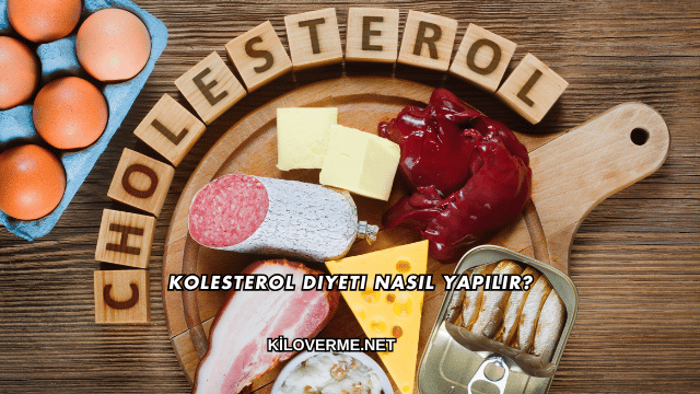 Kolesterol Diyeti Nasıl Yapılır?