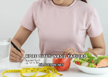 Kore Diyeti Nasıl Yapılır?