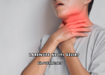 Larenjite Ne İyi Gelir?