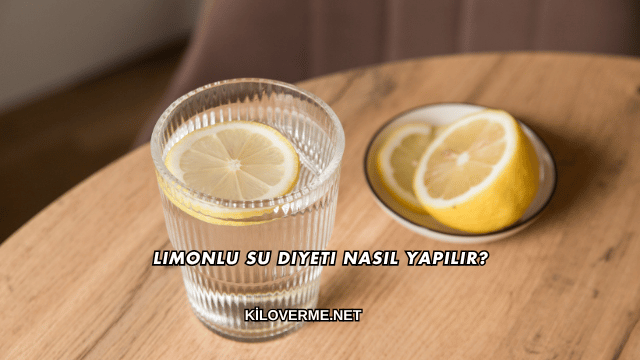 Limonlu Su Diyeti Nasıl Yapılır?