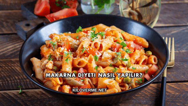 Makarna Diyeti Nasıl Yapılır?