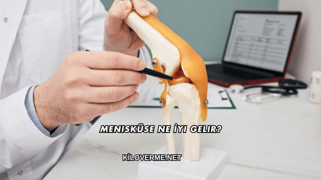 Menisküse Ne İyi Gelir?