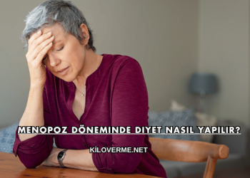 Menopoz Döneminde Diyet Nasıl Yapılır?