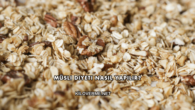 Müsli Diyeti Nasıl Yapılır?