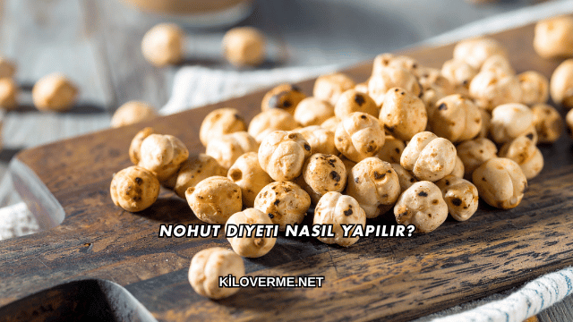 Nohut Diyeti Nasıl Yapılır?