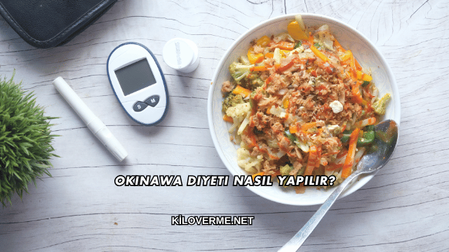 Okinawa Diyeti Nasıl Yapılır?