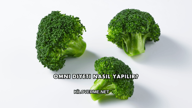 Omni Diyeti Nasıl Yapılır?