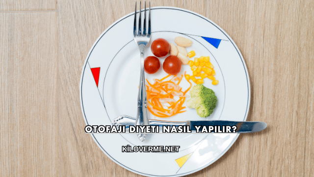 Otofaji Diyeti Nasıl Yapılır?