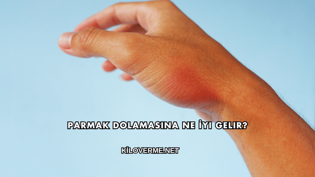 Parmak Dolamasına Ne İyi Gelir?