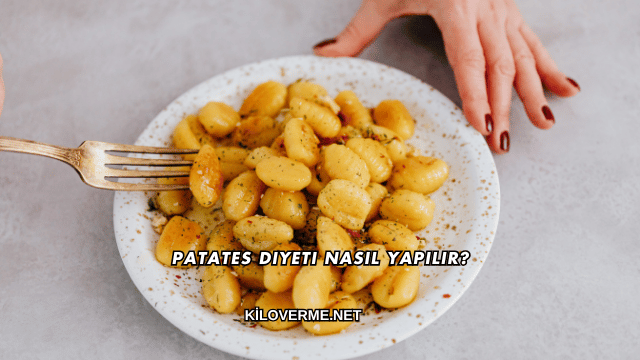 Patates Diyeti Nasıl Yapılır?