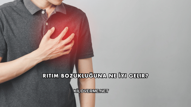 Ritim Bozukluğuna Ne İyi Gelir?