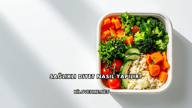 Sağlıklı Diyet Nasıl Yapılır?