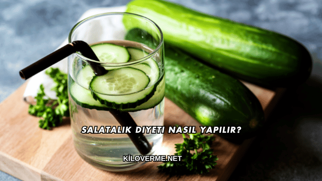 Salatalık Diyeti Nasıl Yapılır?