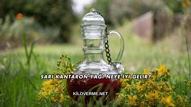 Sarı Kantaron Yağı Neye İyi Gelir?