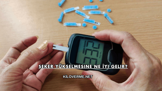 Şeker Yükselmesine Ne İyi Gelir?