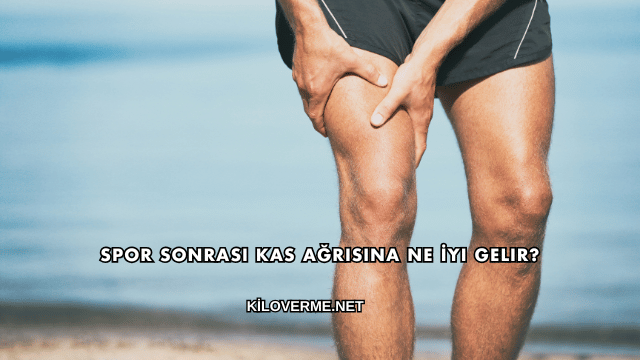 Spor Sonrası Kas Ağrısına Ne İyi Gelir?