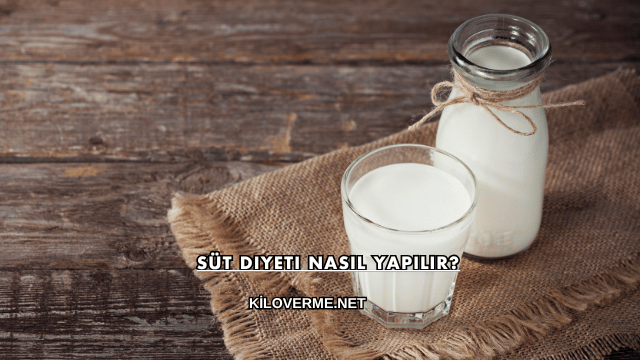 Süt Diyeti Nasıl Yapılır?