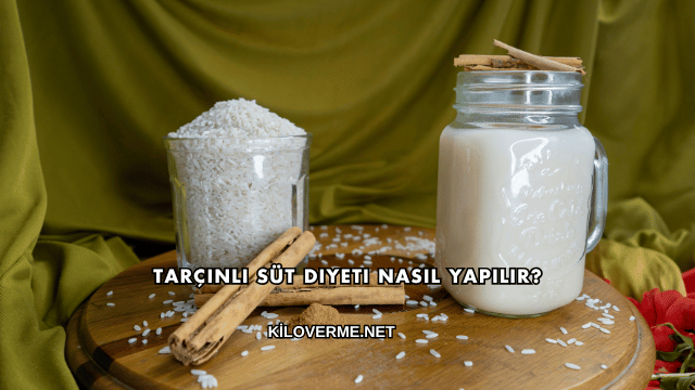 Tarçınlı Süt Diyeti Nasıl Yapılır?