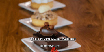 Tatlı Diyeti Nasıl Yapılır?
