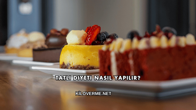 Tatlı Diyeti Nasıl Yapılır?