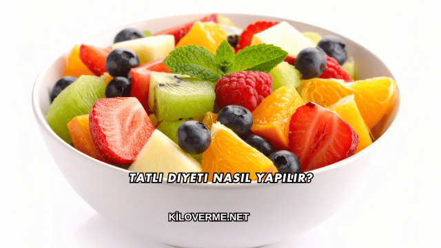 Tatlı Diyeti Nasıl Yapılır?