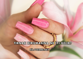 Tırnak Kırılmasına Ne İyi Gelir?