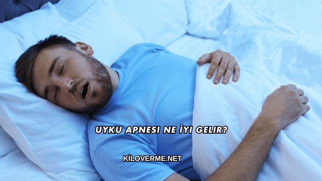 Uyku Apnesi Ne İyi Gelir?