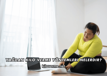 Yağdan Kilo Verme Yöntemleri Nelerdir?