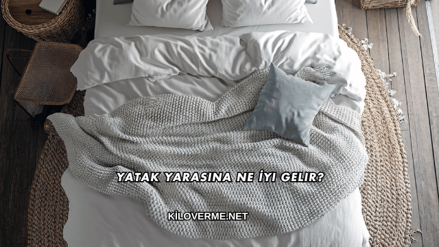 Yatak Yarasına Ne İyi Gelir?