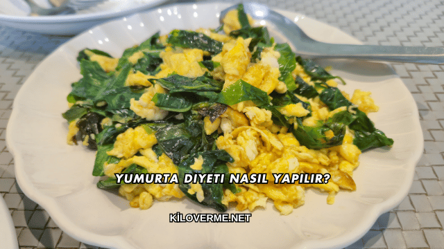 Yumurta Diyeti Nasıl Yapılır?