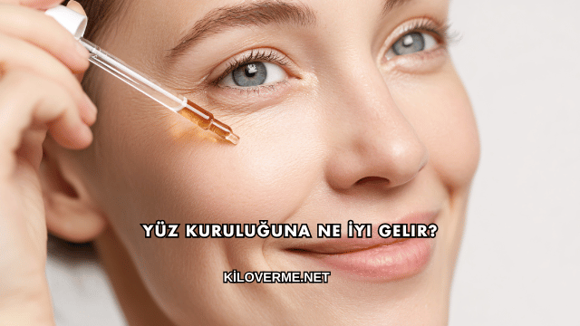 Yüz Kuruluğuna Ne İyi Gelir?