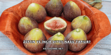 Zeytin ve İncir Diyeti Nasıl Yapılır?