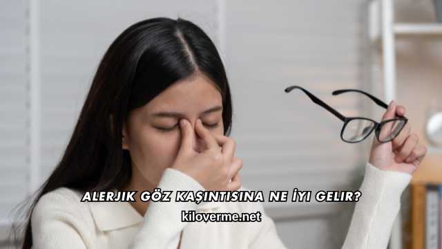 Alerjik Göz Kaşıntısına Ne İyi Gelir?