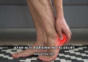 Ayak Altı Ağrısına Ne İyi Gelir?