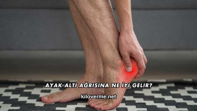Ayak Altı Ağrısına Ne İyi Gelir?