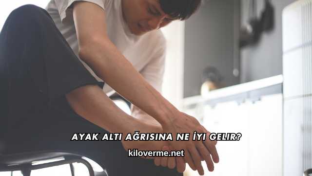 Ayak Altı Ağrısına Ne İyi Gelir?