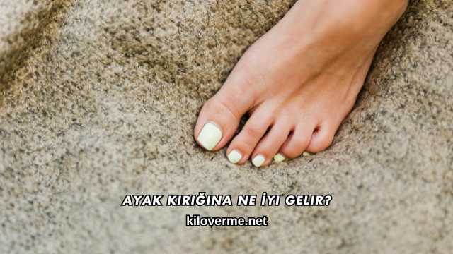 Ayak Kırığına Ne İyi Gelir?