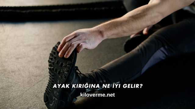 Ayak Kırığına Ne İyi Gelir?