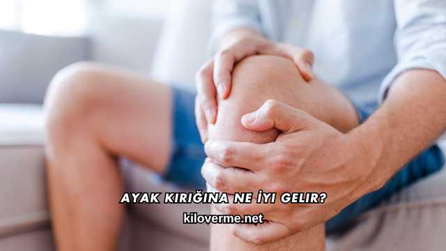 Ayak Kırığına Ne İyi Gelir?