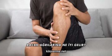 Bacak Ağrılarına Ne İyi Gelir?