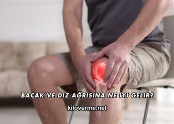 Bacak ve Diz Ağrısına Ne İyi Gelir?