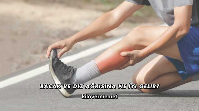 Bacak ve Diz Ağrısına Ne İyi Gelir?